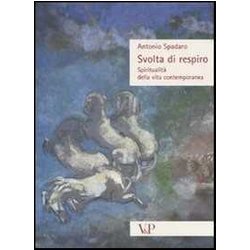 Svolta Di Respiro. Spiritualità Della Vita Contemporanea Svolta Di Respiro. Spiritualità Della Vita Contemporanea