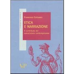 Etica E Narrazione. Il Contributo Del Narrativismo Contemporaneo Etica E Narrazione. Il Contributo Del Narrativismo Contemporaneo