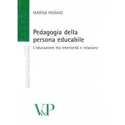 Pedagogia Della Persona Educabile. L'educazione Tra Interiorità E Relazione Pedagogia Della Persona Educabile. L'educazione Tra Interiorità E Relazione