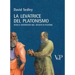 La Levatrice Del Platonismo. Testo E Sottotesto Nel «Teeteto» Di Platone La Levatrice Del Platonismo. Testo E Sottotesto Nel «Teeteto» Di Platone