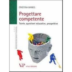 Progettare Competente. Teorie, Questioni Educative, Prospettive Progettare Competente. Teorie, Questioni Educative, Prospettive