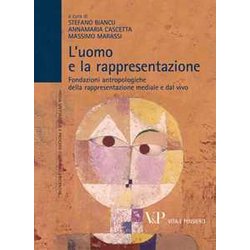 L'uomo E La Rappresentazione. Fondazioni Antropologiche Della Rappresentazione Mediale E Dal Vivo L'uomo E La Rappresentazione. Fondazioni Antropologiche Della Rappresentazione Mediale E Dal Vivo