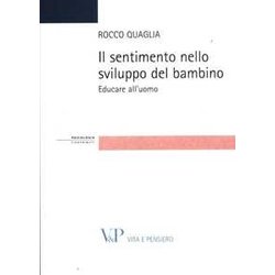 Il Sentimento Nello Sviluppo Del Bambino. Educare All'uomo