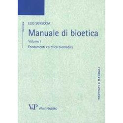 Manuale di bioetica. Vol. 1: Fondamenti ed etica biomedica.