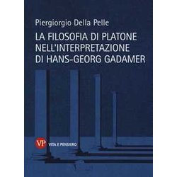 La Filosofia Di Platone Nell'interpretazione Di Hans-Georg Gadamer La Filosofia Di Platone Nell'interpretazione Di Hans-Georg Gadamer