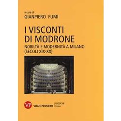 I Visconti Di Modrone. Nobiltà E Modernità A Milano (Secoli XIX-XX) I Visconti Di Modrone. Nobiltà E Modernità A Milano (Secoli XIX-XX)