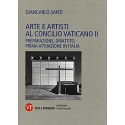 Arte E Artisti Al Concilio Vaticano Ii. Preparazione, Dibattito, Prima Attuazione In Italia Arte E Artisti Al Concilio Vaticano Ii. Preparazione, Dibattito, Prima Attuazione In Italia