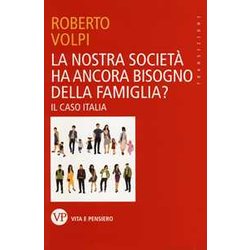 La Nostra Società Ha Ancora Bisogno Della Famiglia? Il Caso Italia La Nostra Società Ha Ancora Bisogno Della Famiglia? Il Caso Italia