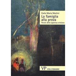 La Famiglia Alla Prova. Parole Della Sapienza Cristiana La Famiglia Alla Prova. Parole Della Sapienza Cristiana