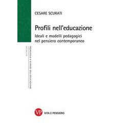 Profili Nell'educazione. Ideali E Modelli Pedagogici Nel Pensiero Contemporaneo Profili Nell'educazione. Ideali E Modelli Pedagogici Nel Pensiero Contemporaneo