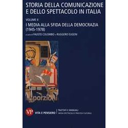 Storia Della Comunicazione E Dello Spettacolo In Italia. I Media Alla Sfida Della Democrazia (1945-1978) (Vol. 2) Storia Della Comunicazione E Dello Spettacolo In Italia. I Media Alla Sfida Della Democrazia (1945-1978) (Vol. 2)