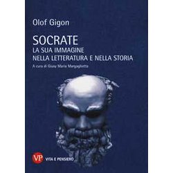 Socrate. La Sua Immagine Nella Letteratura E Nella Storia Socrate. La Sua Immagine Nella Letteratura E Nella Storia