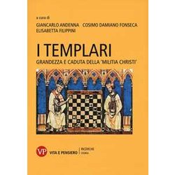 I Templari. Grandezza E Caduta Della «Militia Christi» I Templari. Grandezza E Caduta Della «Militia Christi»