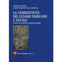 La Generatività Nei Legami Familiari E Sociali. Scritti In Onore Di Eugenia Scabini La Generatività Nei Legami Familiari E Sociali. Scritti In Onore Di Eugenia Scabini