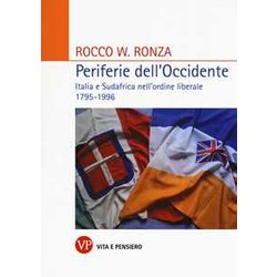 Periferie Dell'occidente. Italia E Sudafrica Nell'ordine Liberale 1795-1996 Periferie Dell'occidente. Italia E Sudafrica Nell'ordine Liberale 1795-1996