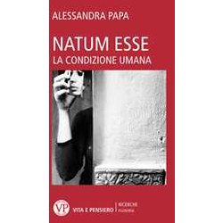 Natum Esse. La Condizione Umana Natum Esse. La Condizione Umana