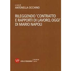 Rileggendo «Contratto E Rapporti Di Lavoro, Oggi» Di Mario Napoli Rileggendo «Contratto E Rapporti Di Lavoro, Oggi» Di Mario Napoli