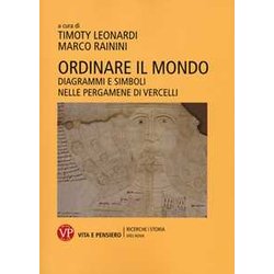 Ordinare Il Mondo. Diagrammi E Simboli Nelle Pergamene Di Vercelli Ordinare Il Mondo. Diagrammi E Simboli Nelle Pergamene Di Vercelli