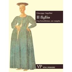 Il Figlio. Una Benedizione, Un Compito Il Figlio. Una Benedizione, Un Compito