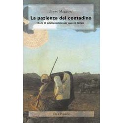 La Pazienza Del Contadino. Note Di Cristianesimo Per Questo Tempo La Pazienza Del Contadino. Note Di Cristianesimo Per Questo Tempo
