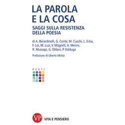 La Parola E La Cosa. Saggi Sulla Resistenza Della Poesia
