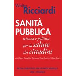 Sanità Pubblica. Scienza E Politica Per La Salute Dei Cittadini Sanità Pubblica. Scienza E Politica Per La Salute Dei Cittadini