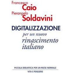 Digitalizzazione. Per Un Nuovo Rinascimento Italiano Digitalizzazione. Per Un Nuovo Rinascimento Italiano