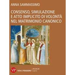 Consenso, Simulazione E Atto Implicito Di Volontà Nel Matrimonio Canonico