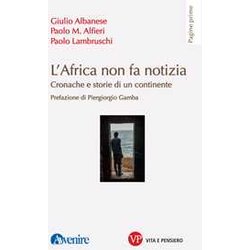 L'africa Non Fa Notizia. Cronache E Storie Di Un Continente L'africa Non Fa Notizia. Cronache E Storie Di Un Continente