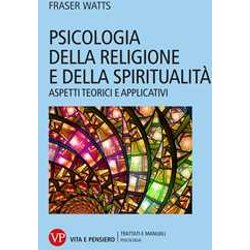 Psicologia Della Religione E Della Spiritualità . Aspetti Teorici E Applicativi