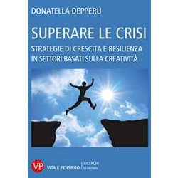 Superare Le Crisi. Strategie Di Crescita E Resilienza Superare Le Crisi. Strategie Di Crescita E Resilienza