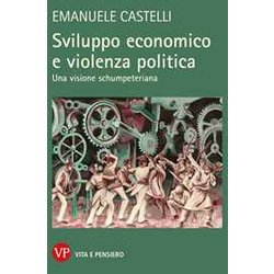 Sviluppo Economico E Violenza Politica. Una Visione Schumpeteriana