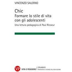 Chic. Formare Lo Stile Di Vita Con Gli Adolescenti. Una Lettura Pedagogica Di Paul Ricoeur Chic. Formare Lo Stile Di Vita Con Gli Adolescenti. Una Lettura Pedagogica Di Paul Ricoeur