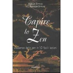 Capire lo zen. L'essenza dello zen in 10 facili lezioni