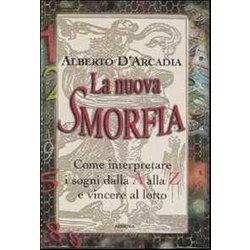 La Nuova Smorfia. Come Interpretare I Sogni Dalla A Alla Z E Vincere Al Lotto La Nuova Smorfia. Come Interpretare I Sogni Dalla A Alla Z E Vincere Al Lotto