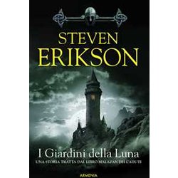 I Giardini Della Luna. Una Storia Tratta Dal Libro Malazan Dei Caduti (Vol. 1) I Giardini Della Luna. Una Storia Tratta Dal Libro Malazan Dei Caduti (Vol. 1)