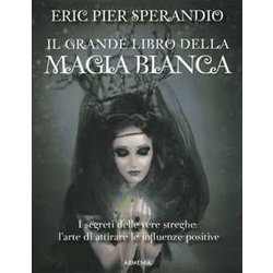 Il Grande Libro Della Magia Bianca