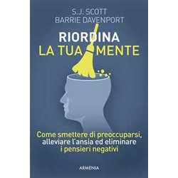 Riordina La Tua Mente. Come Smettere Di Preoccuparsi, Alleviare L'ansia Ed Eliminare I Pensieri Negativi Riordina La Tua Mente. Come Smettere Di Preoccuparsi, Alleviare L'ansia Ed Eliminare I Pensieri Negativi