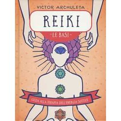 Reiki. Le Basi. Guida Alla Terapia Dell'energia Sottile Reiki. Le Basi. Guida Alla Terapia Dell'energia Sottile
