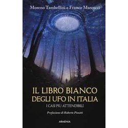 Il Libro Bianco Degli Ufo In Italia. I Casi Più Attendibili Il Libro Bianco Degli Ufo In Italia. I Casi Più Attendibili