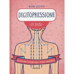 Digitopressione. Le Basi Digitopressione. Le Basi