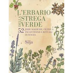 L'erbario Della Strega Verde. 52 Erbe Magiche, Oltre A Incantesimi E Rituali Di Magia L'erbario Della Strega Verde. 52 Erbe Magiche, Oltre A Incantesimi E Rituali Di Magia