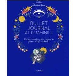 Bullet Journal Al Femminile. Diario Creativo Per Ragazze Fuori Dagli Schemi Bullet Journal Al Femminile. Diario Creativo Per Ragazze Fuori Dagli Schemi