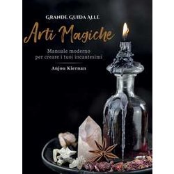 Grande Guida Alle Arti Magiche. Manuale Moderno Per Creare I Tuoi Incantesimi. Ediz. A Colori Grande Guida Alle Arti Magiche. Manuale Moderno Per Creare I Tuoi Incantesimi. Ediz. A Colori