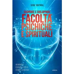 Scoprire E Sviluppare Facoltà Psichiche E Spirituali