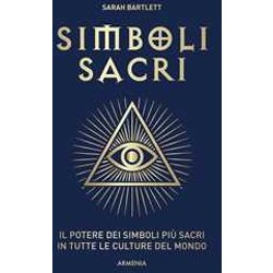 Simboli Sacri. Il Potere Dei Simboli Più Sacri In Tutte Le Culture Del Mondo. Ediz. A Colori Simboli Sacri. Il Potere Dei Simboli Più Sacri In Tutte Le Culture Del Mondo. Ediz. A Colori