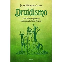 Druidismo. Una Pratica Spirituale Radicata Nella Terra Vivente Druidismo. Una Pratica Spirituale Radicata Nella Terra Vivente