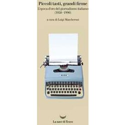 Piccoli Tasti, Grandi Firme. L'epoca D'oro Del Giornalismo Italiano (1950-1990). Catalogo Della Mostra (Ivrea, 31 Maggio-31 Dicembre 2019). Ediz. A Colori Piccoli Tasti, Grandi Firme. L'epoca D'oro Del Giornalismo Italiano (1950-1990). Catalogo Della Mostra (Ivrea, 31 Maggio-31 Dicembre 2019). Ediz. A Colori