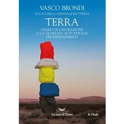 Terra. Diario Di Lavorazione O La Gloriosa Autostrada Dei Ripensamenti Terra. Diario Di Lavorazione O La Gloriosa Autostrada Dei Ripensamenti