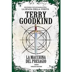 La Macchina Del Presagio. Richard E Kahlan. La Spada Della VeritĂ . Secondo Ciclo Narrativo